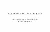 EQUILIBRE ACIDO BASIQUE 2 - sofia.medicalistes.fr · EQUILIBRE ACIDO BASIQUE 2 ELEMENTS DE PHYSIOLOGIE RESPIRATOIRE. 2 poumons # 300 millions d’alvéoles ( diamètre # 0,3 mm) ,