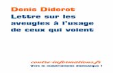 Denis Diderot Lettre sur les aveugles à l’usage de ceux ... BIBLIO LETTRE SUR... · répondrai que les observations d’un homme aussi célèbre ont moins besoin de spectateurs,