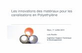 Les innovations des matériaux pour les canalisations en ... · Les innovations des matériaux pour les canalisations en Polyethylène Dijon, 1 er Juillet 2014 Loïc Poullin Ingénieur