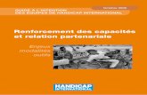 Renforcement des capacités et relation partenariale - … · 2017-03-28 · Guide à l’intention des équipes de Handicap international Octobre 2008 Enjeux modalités outils Renforcement