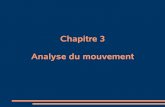 Chapitre 3 Analyse du mouvement - icube-avr.unistra.fricube-avr.unistra.fr/fr/img_auth.php/d/d7/Prog0708_ch3.pdf · l’image ou flot optique. Chapitre 3 : Analyse du mouvement. 3.1