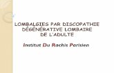 Institut Du Rachis Parisien · DÉGÉNÉRATIVE LOMBAIRE DE L’ADULTE Institut Du Rachis Parisien . classification de Thompson spine, 1990 ... Multifactorielle (génétique, biomécanique,