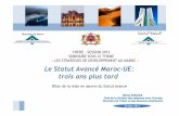 Le Statut Avancé Maroc-UE: trois ans plus tard · Renforcement de la coopération entre l’UE et le Maroc au sein du ... Le rapprochement du cadre législatif du Maroc à l’acquis