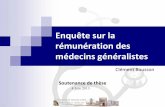 Enquête sur la rémunération des médecins généralistes · Enquête sur la rémunération des médecins généralistes Clément Bousson Soutenance de thèse 4 Juin 2013
