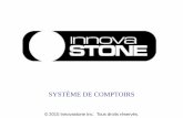 SYSTÈME DE COMPTOIRS - innovastone.cominnovastone.com/2011/documents/Application_comptoir_innovastone.pdf · de l’argent . et avoir un bon résultat final. Lorsque le produit est