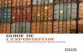 UIDE DE L ’EXPORTATEUR - sgsgroup.fr · du marché à l’exportation dans le but de sauvegarder les réserves de devises étrangères des pays clients. ... (en minimisant la sur-facturation