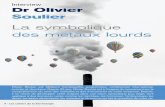 La symbolique des métaux lourds - lessymboles.com · Dr Olivier Soulier La symbolique des métaux lourds Olivier Soulier est Médecin homéopathe, acupuncteur, conférencier international,
