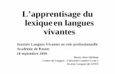 L’apprentisage du lexique en langues vivantes - Maria … · 2015-08-03 · Le lexique est l'ensemble des vocables qu'un ... (textes littéraires, vocabulaire très riche) ... qui