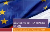 SÉANCE TG12 LA FRANCE - … · Trace écrite : Le territoire français a une position privilégiée : - sept voisins, - carrefour entre le Nord et le Sud de l’Europe(l’axeLille-Paris-