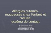 Allergies cutanéo-muqueuses chez l’enfant et l’adulte ...medicartois.free.fr/presentations/dermato/1 Allergies cutaneo... · d’hypersensibilité retardée à médiation ...