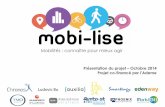 Mobilités : connaître pour mieux agir - · PDF file6 Objectifs du projet mobi-lise Le projet mobi-lise répond aux objectifs suivants : ! Mettre en œuvre une démarche de partage,