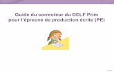 Guide du correcteur du DELF Primtest.delfprim-autoformation.fr/files/Guide du correcteur DELF Prim... · Vous allez corriger des épreuves de production écrite du DELF Prim. Pour