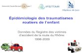 Épidémiologie des traumatismes routiers de l’enfantsmurbmpm.fr/wp-content/uploads/2012-2013/traumato-routiere/trauma... · Épidémiologie des traumatismes routiers de l’enfant