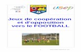 Jeux de coopération et d'opposition vers le FOOTBALLdata.over-blog-kiwi.com/0/89/07/17/20140902/ob_275262_jeux-de... · Football Connaître les principes et fondements de la vie