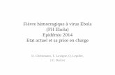 Fièvre hémorragique à virus Ebola (FH Ebola) unistramed.u- · PDF fileFièvre hémorragique à virus Ebola (FH Ebola) Epidémie 2014 Etat actuel et sa prise en charge D. Christmann,