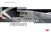 Solutions de décoration intérieure - multimedia.3m.commultimedia.3m.com/mws/media/778612O/brochure-decoration-interie… · 6 3M apporte son savoir-faire unique aux acteurs de l’architecture