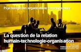 La question de la relation humain-technologie …eric.brangier.free.fr/Supports/Master_PsychoTechno_1...l’entreprise (Progiciel de Gestion Intégré (PGI/ERP), Gestion Électronique