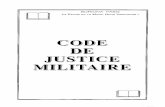CODE DE JUSTICE MILITAIRE - ihl-databases.icrc.org · - un président, magistrat militaire ou de l'ordre judiciaire - trois juges militaires - un juge, magistrat de l'ordre judiciaire.