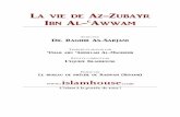 La vie de Az-Zubayr Ibn Al-cAwwâm - d1.islamhouse.com · Tu es venu combattre avec la femme du Messager d’Allah ( ) en laissant la tienne à la maison ?! ... tu répondis : «