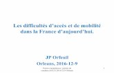 Les difficultés d’accès et de mobilité dans la France d’aujourd’hui. · Les difficultés d’accès et de mobilité dans la France d’aujourd’hui. JP Orfeuil Orleans,