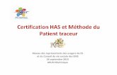 Certification HAS et Patient traceur · Certification HAS: les évolutions Exigences d’organisation-une gestion des risques peu globalisée-des états de synthèse sur la sécurité