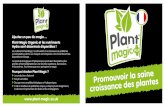 Ajoutez un peu de magie Plant Magic Organic et les ... Europe - French... · Il envoie un signal à la plante pour qu’elle produise des sites floraux et peut être également utilisé