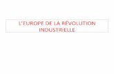 L’EUROPE DE LA RÉVOLUTION INDUSTRIELLE - … · L’EUROPE DE LA RÉVOLUTION INDUSTRIELLE ... Quelles en sont les causes ... déjà déformée à trente-neuf ans par sa vie de
