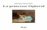 La princesse Oghérof - beq.ebooksgratuits.com · À monsieur H*** La modestie de celui à qui je voulais dédier ce livre m’empêche de mettre son nom sur cette page. Pourtant,