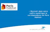 « Recevoir dans votre coffre numérique la correspondance de … · 2016-03-17 · correspondance de Paris Habitat» ... Service client à votre disposition de 8h30 à 19h du lundi