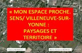 MON ESPACE PROCHE - Histoire géographie Dijonhistoire-geographie.ac-dijon.fr/IMG/pdf/Sens_et_Villeneuve_sur... · -Photocopie du plan de la commune -feuille A4 avec le collège comme