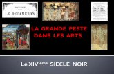 Le XIV ème SIÈCLE NOIR - Toute la pédagogie en 1 …ww2.ac-poitiers.fr/histoire-arts/IMG/pdf/la_peste_dans_les_arts.pdf · ... qui engendrent de graves épisodes de famine. La