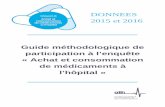 Guide méthodologique de participation à l’enquête « … · transfert de la maîtrise d’ouvrage de l’enquête achat et consommation de médicaments à l’hôpital à l’Agence