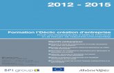 2011 2012 - 2015 - Accueil - BPI group · d’un Projet de création d’entrePrise Formation I’Déclic création d’entreprise 2012 - 2015 BPI group Lyon ... permettre aux stagiaires