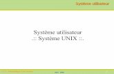 Système utilisateur .:: Système UNIX ::. · Bien qu'il existe sous Unix ou Linux de très nombreux éditeurs le seul que vous trouverez partout ... Les droits des fichiers ... le