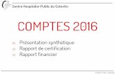 COMPTES 2016 - ch-cotentin.fr · Dans le cadre de la certification des comptes, un premier arrêté du 15 décembre 2014 a modifié la présentation du compte financier et la liste
