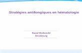 Raoul Herbrecht Strasbourg - aihemato.cluster013.ovh.netaihemato.cluster013.ovh.net/AIH/documents/DES 2017-04-21/R... · Faculté de Médecine Bichat (16 rue Huchard, 75018 Paris)