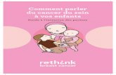 Comment parler du cancer du sein à vos enfants · Guide à l’intention des parents. ... leur routine quotidienne. ... de classe et aux gens de leur communauté pour gérer émotionnellement