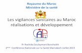 Royaume du Maroc Ministère de la santé · Les vigilances sanitaires au Maroc ... Analyse continuelle de la BDD pour détecter un signal Base de Données 2 Vigilance sanitaire Activité
