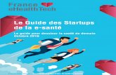 Le Guide des Startups de la e-santé - aniorh.organiorh.org/wp-content/uploads/2016/10/Guide-France-eHealthTech-des... · Pour répondre à cette question et dresser le portrait type