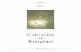 Confucius ou Kongfuzi - data.over-blog-kiwi.comdata.over-blog-kiwi.com/1/05/37/04/20140521/ob_b560a1_confucius.pdf · confucianisme, les positionner me semble important afin de mieux