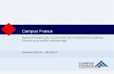 Campus France - redocparisest.files.wordpress.com · Plus de 1 000 fiches d’information sur les études en France 70 sites internet dans 31 langues ... 155 millions de fonds gérés
