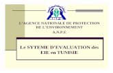 Le SYTEME D’EVALUATION des EIE en TUNISIE - … · A la fin de 2005, environ 380 projets ont pu ... ¾Affiner les mécanismes et procédures de tri et de cadrage, ... fixent les