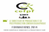 FORMATIONS 2014 - Audiovisuel & Cinéma à Paris · ou du spectacle vivant et disposer d’un diplôme de niveau Bac minimum. ... - sauront évaluer les coûts de postproduction d’un