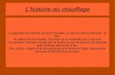 L'histoire du chauffage - Cours de technologie au collègetechnoschool.free.fr/files/Lhistoire-du-chauffage.818.pdf · que l'homme découvrit le feu. ... Le feu a été découvert