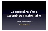 Le caractère d’une assemblée missionnaireass.freres.bordeaux.free.fr/miss_ass_fw2011.pdf · •Un nouveau regard dans la Parole ... un principe biblique ... Un voyage A > B Point