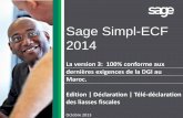 Sage Simpl-ECF 2014 - cielmaroc.ma · dernières exigences de la DGI au Maroc. Edition ... - Une solution d’édition des Etats Comptables & Fiscaux ... télé-déclaration de la