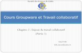 Cours Groupware et Travail collaboratif - FSG FSG Chap 2 partie 1.pdf · Représente un risque potentiel d’échecdu projet groupware La mise en place du travail collaboratif ne