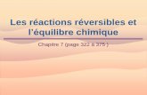 Les réactions réversibles et l’équilibre chimiquecsapstaff.ednet.ns.ca/.../equilibre_chimique_chap7_bon.pdf · Conditions pour l’équilibre 1. L’équilibre est atteint lors