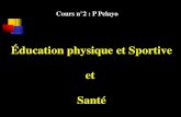 Éducation physique et Sportive et Santécampusport.univ-lille2.fr/pelayo/sante 2.pdf · et le service de santé scolaire . SANTE et EPS : ... (Congrès de physiologie de l’exercice