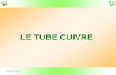 LE TUBE CUIVRE - vft47.fr · Les principales propriétés physiques du cuivre Les principales caractéristiques du cuivre Les tubes cuivre Classification électrochimique ... Les